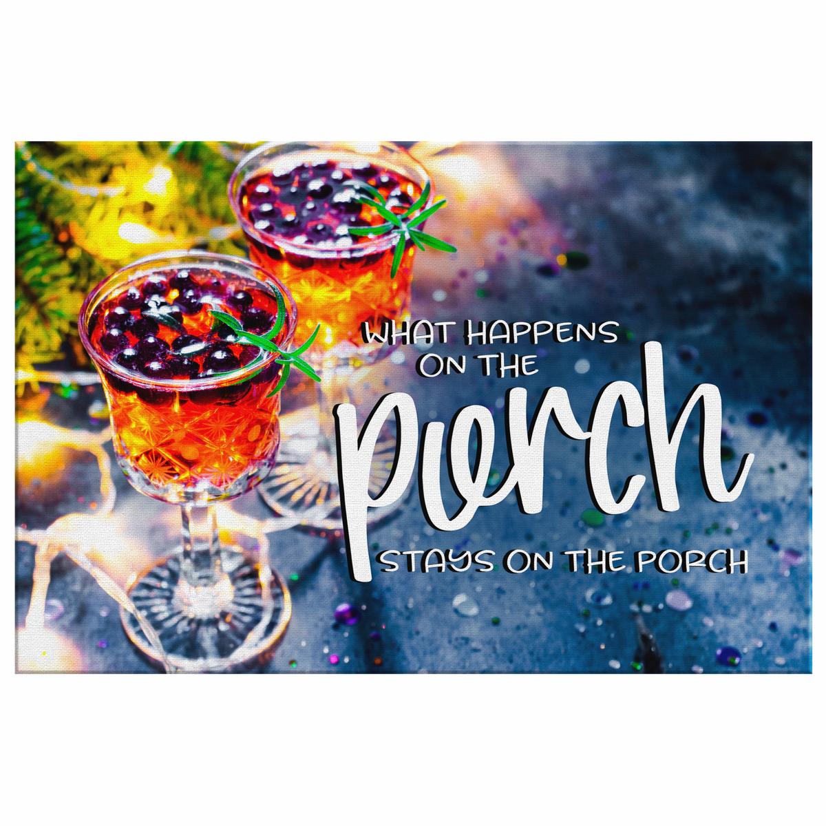 What Happens On The Porch Stays On The Porch Canvas Wall Art