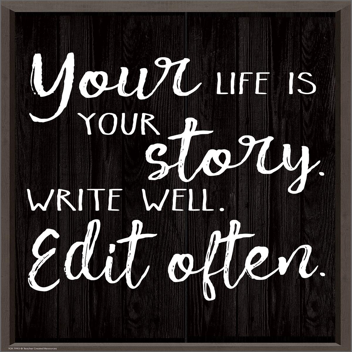 Your Life is Your Story. Write Well. Edit Often. Positive Poster